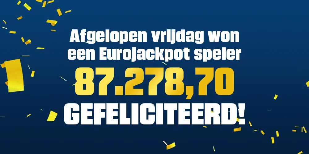 Afgelopen vrijdag won een Eurojackpot speler €87.278,70.