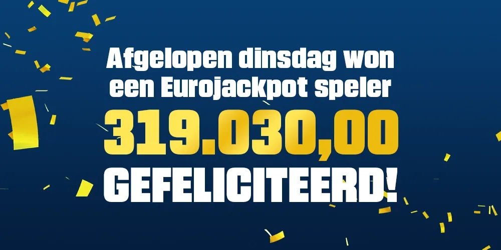 Eurojackpot speler wint 319030 euro, gefeliciteerd!