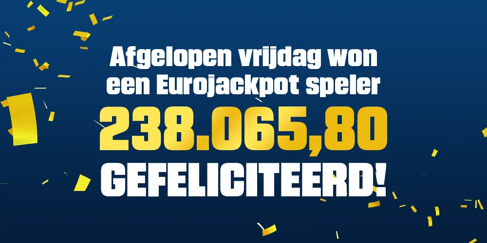 Congratulatory message voor Eurojackpot winnaar met bedrag van 238065,80