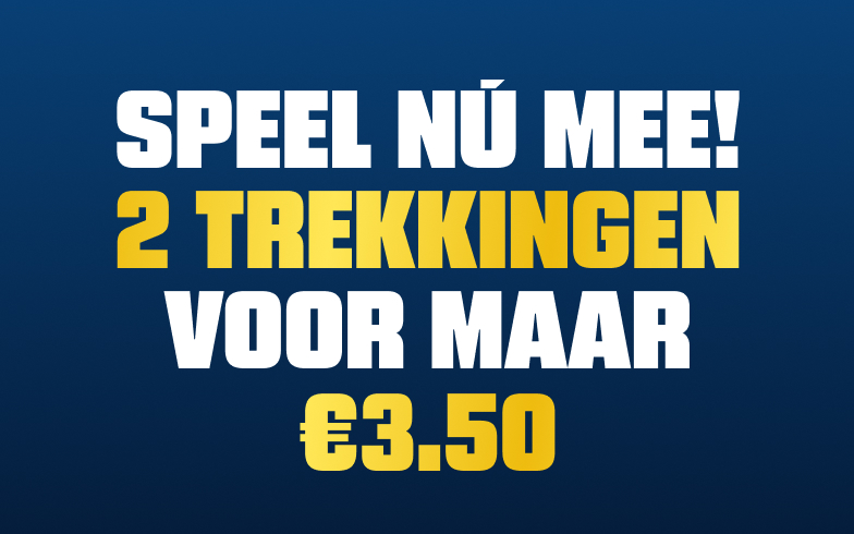 Speel nú mee! 2 trekkingen voor maar €3.50